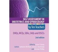 Self Assessment in Obstetrics and Gynaecology by Ten Teachers 2E EMQs MCQs SBAs SAQs OSCEs by Christian Phillips Christian Phillips (Auteur)