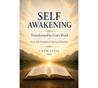 SELF AWAKENING Transformed by God's Word: From Self-Deception to Spiritual Maturity
