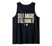 Self Aware Still Doing It Funny Saying Quote Débardeur