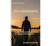 Self Awareness: The Key to Personal Growth and Emotional Intelligence