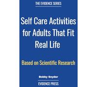 Self Care Activities for Adults That Fit Real Life: Choose small evidence-informed practices for stress, low mood, sleep, emotional overload, social connection, and nature reset
