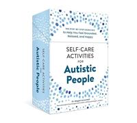 Self-Care Activities for Autistic People: 100 Step-by-Step Exercises to Help You Feel Grounded, Relaxed, and Happy