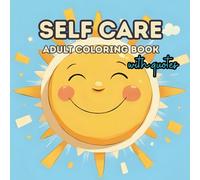 Self Care: Adult Coloring Book: Take a Break from the Rush of the Day