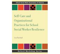 Self-care and Organizational Practices for School Social Worker Resilience