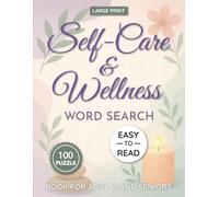Self-Care and Wellness Word Search Puzzle Book Large Print for Adults and Seniors: 100 Relaxing Large Print Puzzles for Stress Relief, Mindfulness, ... | Fun Brain Games with Solutions Included