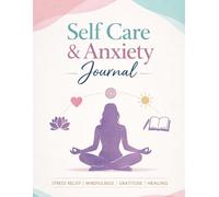 Self Care & Anxiety Journal: Guided Prompts for Stress Relief, Mental Wellness, Mindfulness & Emotional Healing (8.5 x 11, 76 Pages)