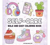 Self-Care: Bold and Easy Coloring Book - Relax, Color, and Recharge Your Mind