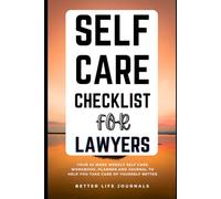 Self Care Checklist for Lawyers: The Legal Professional's Path to Inner Calm. A Daily Checklist for Stress Reduction, Sharper Decisions, and Lasting Vitality