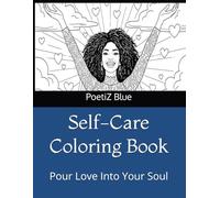 Self-Care Coloring Book: Pour Love Into Your Soul