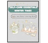 Self-Care Essentials! Wintertime for Girls ages 8-12: A Cozy, Calming Collection of Relaxing Self-Care Scenes to Color - Night Routines, Skincare, Music, and Peaceful Winter Moments