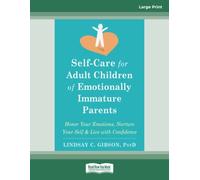 Self-Care for Adult Children of Emotionally Immature Parents: Honor Your Emotions, Nurture Your Self, and Live with Confidence