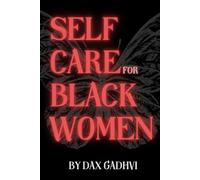 Self care for black women: Reclaiming Your Time, Energy, and Joy in a World That Demands Everything