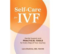Self-Care for IVF Gentle Support and Practical Tools for Every Step of Your Journey - Lora Shahine MD FACOG - Adams Media - ebook (ePub) - Livre