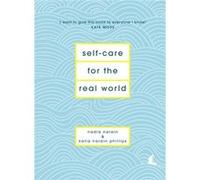 Self-Care For The Real World Nadia Narain, Katia Narain Phillips (Auteur)