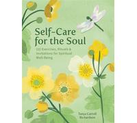 Self-Care for the Soul 111 Exercises, Rituals & Invitations for Spiritual Well-Being - Tanya Carroll Richardson - Amber Lotus - ebook (ePub) - Livre