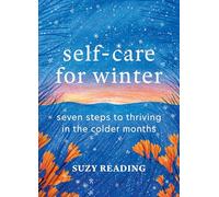 Self-Care for Winter: Seven steps to thriving in the colder months