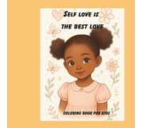 SELF CARE IS SELF LOVE: coloring book for kids