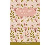 Self-Care Journal: A Sprinkle of Self-Love, Blooming one Page at a Time!