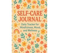 Self-Care Journal: Daily Tracker for Mindfulness, Mood, and Wellness