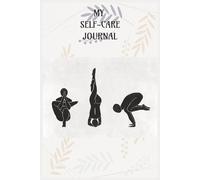 Self care Journal: Empower Your Mind, Elevate Your Life: Your weekly companion to enhanced wellbeing