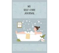 Self care Journal: Empower Your Mind, Elevate Your Life: Your weekly companion to enhanced wellbeing