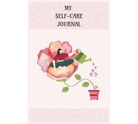 Self care Journal: Empower Your Mind, Elevate Your Life: Your weekly companion to enhanced wellbeing