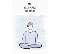 Self care Journal for men: Empower Your Mind, Elevate Your Life: Your weekly companion to enhanced wellbeing