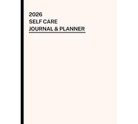 Self Care Journal Planner 2026: Weekly Self Love and Mindfulness Calendar from Jan-Dec 2026. 8.5"x 11". Track your Habits, Progress and Personal Growth