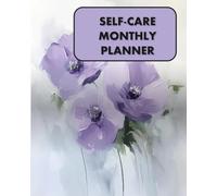 Self Care Monthly Planner: Undated Simple Calendar Lavender Flowers Edition