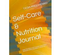 Self-Care & Nutrition Journal: Daily Checklists & Ideas to help you be HAPPY, SATISFIED WITH YOURSELF & HEALTHY!