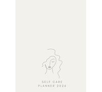 Self Care Planner 2026: weekly self love journal calendar habit tracker to document your progress from January to December 2026