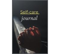 Self-Care Planner | Daily Wellness Journal for Mind, Body, and Growth: Guided Notebook with Prompts, Reflection Pages, and Habit Tracking for Stress Relief, Mindfulness, and Personal Development