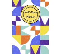 Self-Care Planner: For daily reflection, planning, and restoring your inner peace, to help you stay on top of your physical and mental well-being, 120 pages, Size 6” x 9”.
