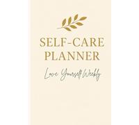 Self-Care Planner: Love Yourself Weekly