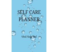 SELF CARE PLANNER: Mind, Body, Soul: Breathe, plan, grow-this is your sacred space. Nurture your mind, body, and soul-daily.
