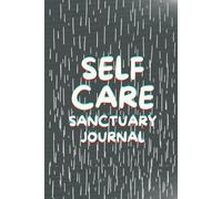 Self-Care Sanctuary Guided Daily Wellness Journal - holistic wellness reflection for women & men: Matte cover, 120 guided white pages-mindfulness ... holistic wellness reflection for women & men