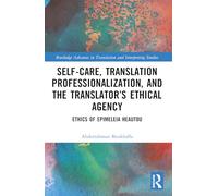 Self-care, Translation Professionalization, and the Translator’s Ethical Agency: Ethics of Epimeleia Heautou
