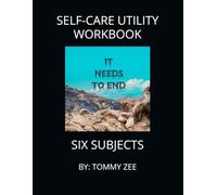 SELF-CARE UTILITY WORKBOOK: IT NEEDS TO END