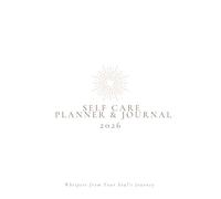 Self Care & Weekly Reflection Planner 2026: Self Love Journal Calendar to Document Your Journey from January to December 2026