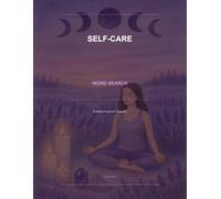 Self-Care Word Search: 50 Mindful Puzzles for Relaxation with Full Answer Key: Wellness & Mindfulness Themed Word Find | A Calming Puzzle Book for Stress Relief