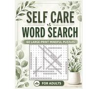 Self Care Word Search For Adults: 60 large-print puzzles (8.5" × 11") across 20 mindful themes with inspirational quotes to promote focus, relaxation, stress relief and positivity. Solutions included.