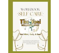 SELF CARE WORK BOOK: Yoni Wellness and Ionic Foot Detox Self-Care Workbook