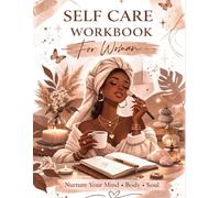 Self-Care Workbook for Women | Mental Health & Wellness Journal: Guided Prompts, Habit Trackers, and Reflection Exercises for Stress Relief and Personal Growth