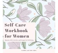 Self-Care Workbook for Women: Moments of Me, Activities and Prompts for Well-Being