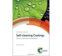 Self-Cleaning Coatings: Structure, Fabrication and Application (Smart Materials Series) - [Livre en VO] Junhui He, Detlef Bahnemann, Razan Fateh, Noni - Pagona Maravelaki, Feng Shi, Hans - Jorg Schnei