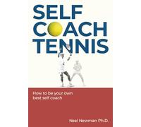 Self Coach Tennis: How To Be Your Own Best Self Coach