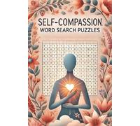 Self-Compassion Word Search Puzzles: Explore the Language of Self-Love Through Words for Your Heart and Mind| Focus, Breathe, and Heal-Gently and ... 110 Pages| for a Kind Heart and Soft Space