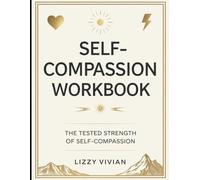 Self-Compassion Workbook: The Tested Strength of Self-Compassion