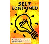 Self Contained: Volume 5 of the poetry of Jason Horsler