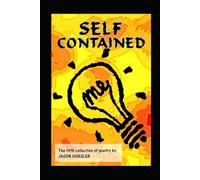Self Contained: Volume 5 of the poetry of Jason Horsler